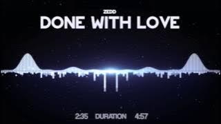 Zedd - Done With Love [HD Visualized] [Lyrics in Description]