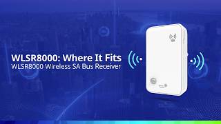 WLSR8000 Wireless SA Bus Receiver. Engineer less. Install Faster.