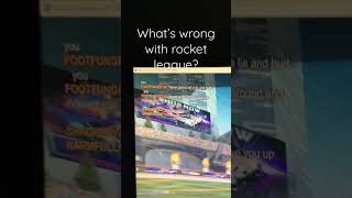 What’s wrong with rocket league🤨