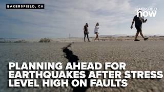 Kern County residents urged to plan ahead of earthquakes as stress levels high on faults
