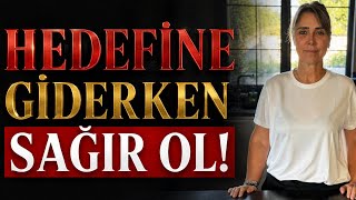 HEDEFİNE GİDERKEN SAĞIR OL! “YAPAMAZSIN” DİYENLERİ DUYMA! İSTİYORUM AMA NASIL? #3 #lifelessons 