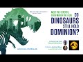 Do Dinosaurs Still Hold Dominion?