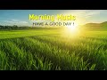 THE BEST GOOD MORNING MUSIC - Strong Positive Energy - Morning Meditation Music For Waking Up, Relax