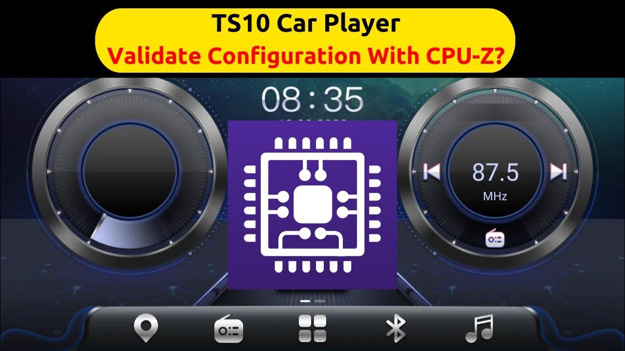 TS10 Android Car Head Unit Validate configuration with CPUZ YouTube