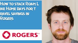 How to stack Roam Like Home days for travel savings in Rogers