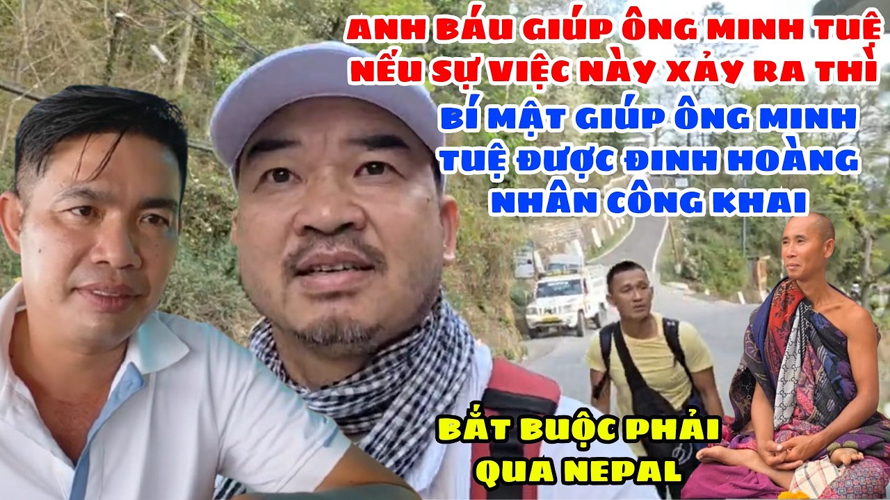 🔥 Anh Báu Qua Nepal Giúp Đoàn Ông Minh Được Đinh Hoàng Nhân Công Khai. Anh Báu Xuân Lam Đã Đến Nepal