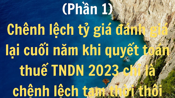 Kế toán đánh giá chênh lệch tỷ giá năm 2024