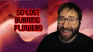 We came as romans - So lost burning flowers ( Reaction ) Got so pumped