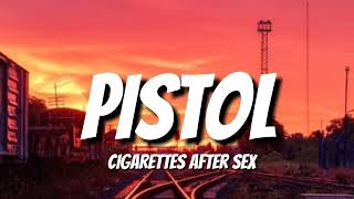 Cigarettes After Sex - Pistol (Lyrics)