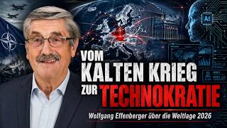 Vom Kalten Krieg zur Technokratie: Wolfgang Effenberger über die Weltlage 2026