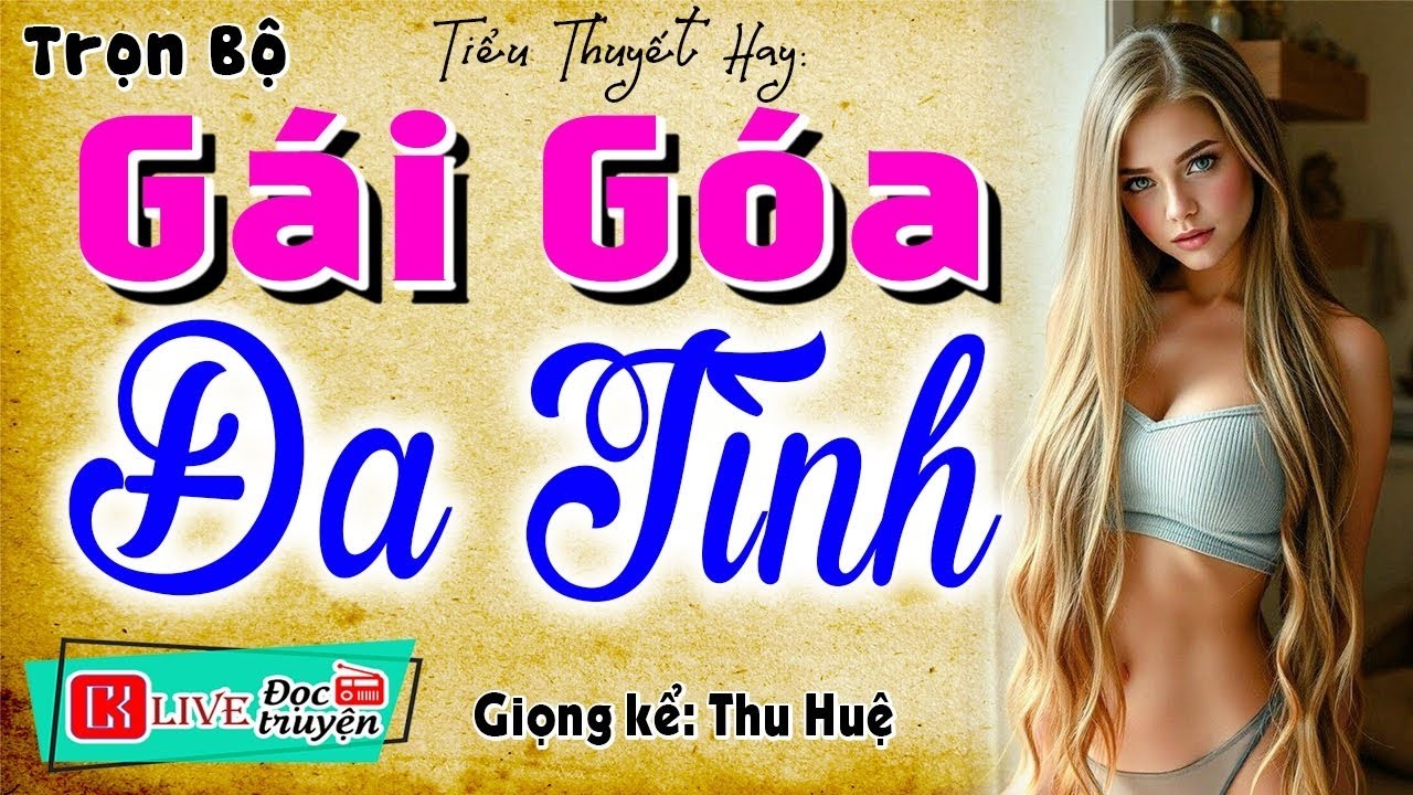 [FULL] GÁI GÓA ĐA TÌNH _ Cả xóm truyền tai nhau để nghe