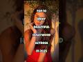 Top 10 🤯 Most Beautiful Hollywood Actresses in 2025 #shorts #viral #top10 #shortsfeed