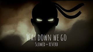 KALEO-WAY DOWN WE GO | slowed + Reverb