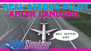 After Landing, What Next?! Real Airbus Pilot Guide in MSFS A320!