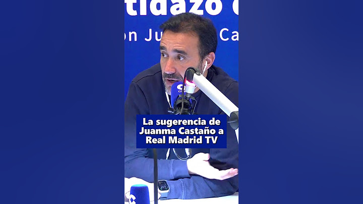 La sugerencia de Juanma Castaño a Real Madrid TV | El Partidazo de COPE