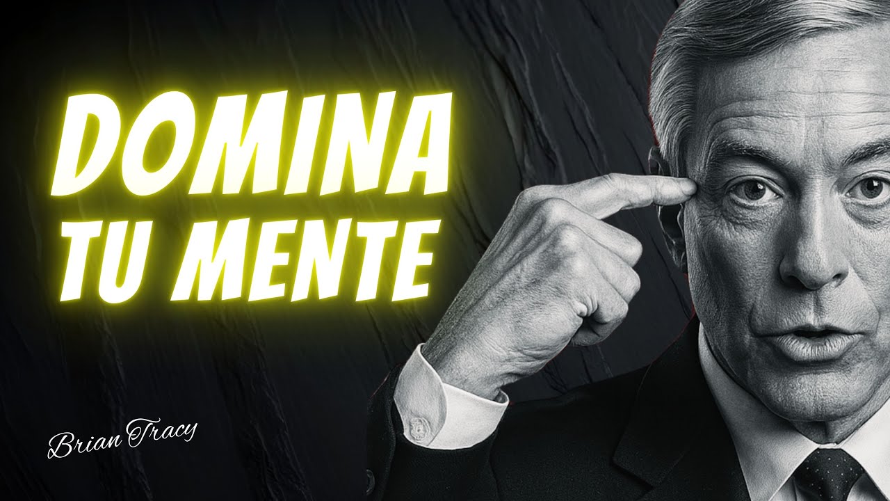 DOMINA TU MENTE Y Hazte más FUERTE | BRIAN TRACY Discurso En Español ...