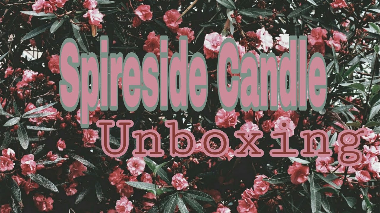 Spireside Candle Unboxing!
