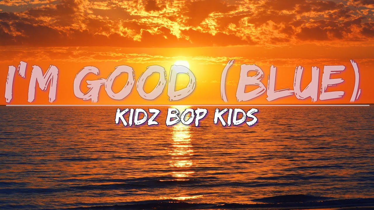 KIDZ BOP Kids - I'm Good (Lyrics) - Full Audio, 4k Video