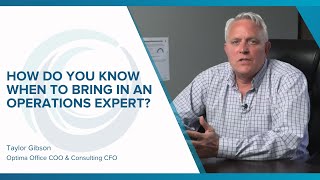 How do You Know When to Bring in an Operations Expert