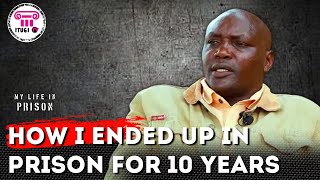 HOW I ENDED UP IN PRISON FOR 10 YEARS - MY LIFE IN PRISON - ITUGI TV