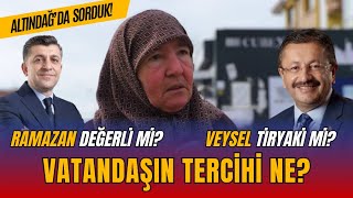 Altındağ'da sorduk! Veysel Tiryaki mi? Ramazan Değerli mi? Vatandaşın tercihi ne?