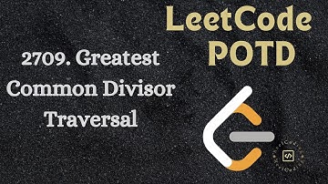 2709. Greatest Common Divisor Traversal || LeetCode POTD || Explained in HINDI