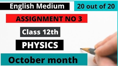 CLASS 12 PHYSICS ASSIGNMENT|| OCTOBER MONTH|| ENGLISH MEDIUM