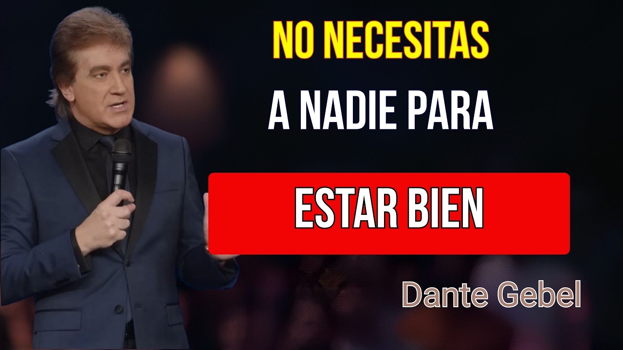 No necesitas a nadie para estar bien: esto es lo único que realmente importa | Dante Gebel 2026
