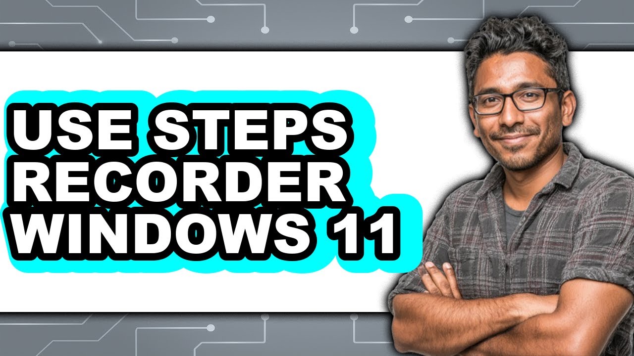 How to Use Steps Recorder Windows 11 (updated) - YouTube