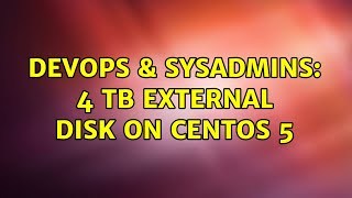 Famous DevOps & SysAdmins: 4 TB external disk on Centos 5 (2 Solutions!!) Profile