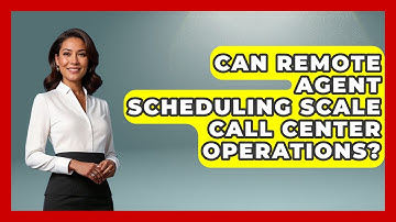 Can Remote Agent Scheduling Scale Call Center Operations? - Call Center Pro Strategies