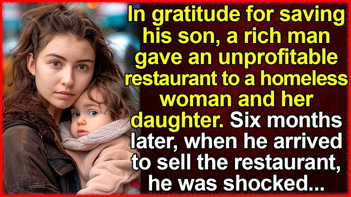 In gratitude for saving his son, a rich man gave a restaurant to a homeless woman and her daughter… - DayDayNews