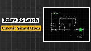 Relay RS Latch Circuit Simulation | Circuit Simulation Tutorial