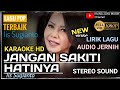 Karaoke JANGAN SAKITI HATINYA IIS SUGIANTO, KARAOKE LIRIK HD TANPA VOCAL LAGU POP IRANA JAYA MUSIK