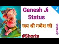 Om Gan Ganpataye Namo Namah Status 💗 #Shorts Full-Screen Video Status Jai Shri Ganesh Ji