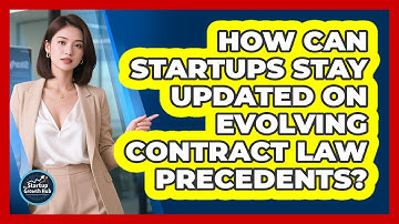 How Can Startups Stay Updated On Evolving Contract Law Precedents? - The Startup Growth Hub