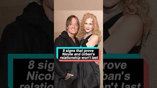 8 signs that prove Nicole Kidman and Keith Urban's relationship won't last, and the last one is