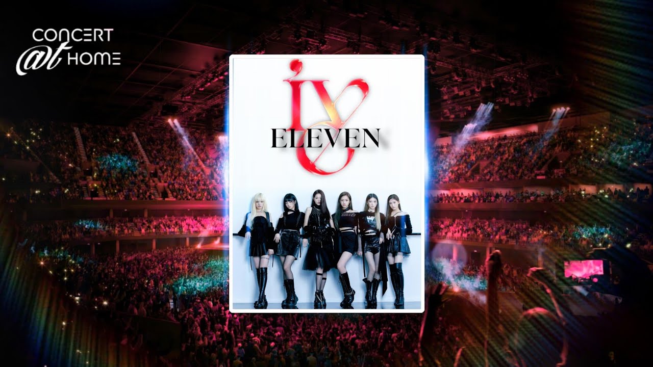 아이브 (IVE) - ELEVEN | Concert Version (with fans)