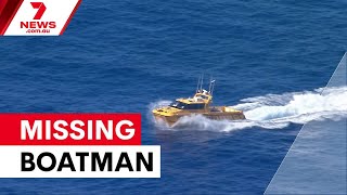 Missing boatman sparks major Gold Coast search | 7NEWS