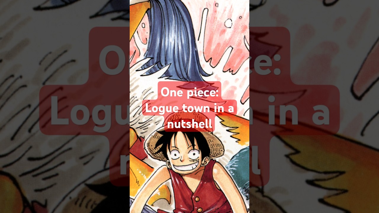 One piece: logue town in a nutshell