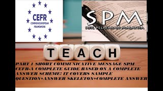 PART 1 SHORT COMMUNICATIVE MESSAGE SPM CEFR-A COMPLETE GUIDE BASED ON A COMPLETE ANSWER SCHEME!