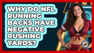 Why Do NFL Running Backs Have Negative Rushing Yards? - Gridiron Data Digest