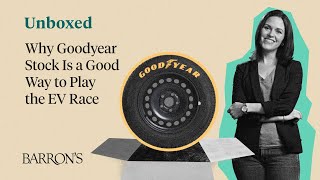 Buy Goodyear Stock: It's a Good Way to Play the EV Race | Unboxed With Carleton English