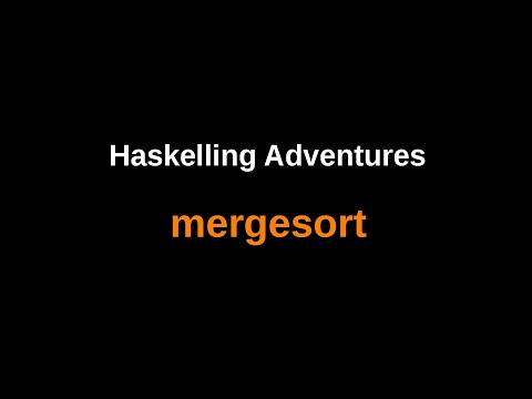 How to implement your own mergesort in Haskell...
