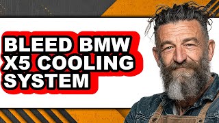 How To Bleed BMW X5 Cooling System (UPDATED)
