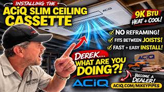 ACiQ Slim Ceiling Cassette Install… And Derek Almost Got Fired (9k BTU HVAC Install)