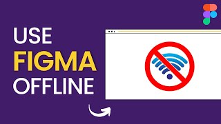 How To Use Figma Offline | Updated