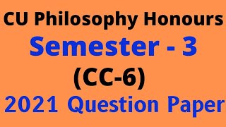 Cu Philosophy Honours  Semester 3 CC 6 2021 Question Paper #cu #philosophyhonours #semester3 #cc6