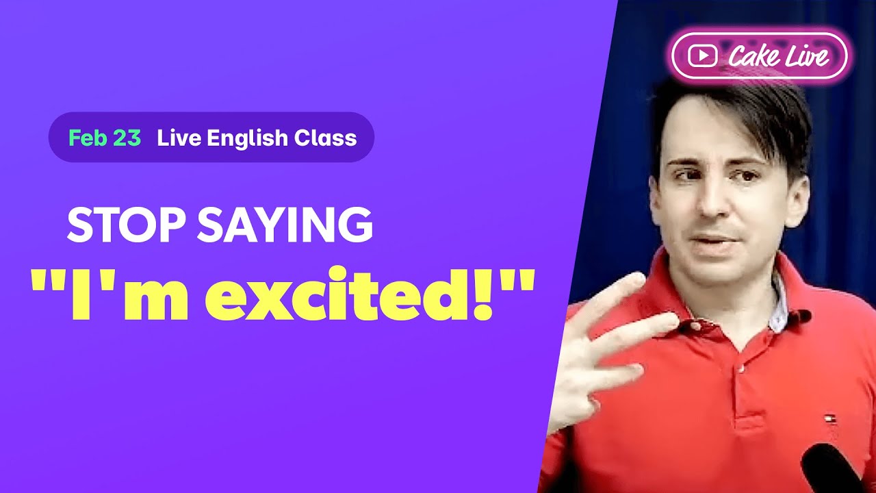 Live English Class Different Ways To Say I m Excited With Alex