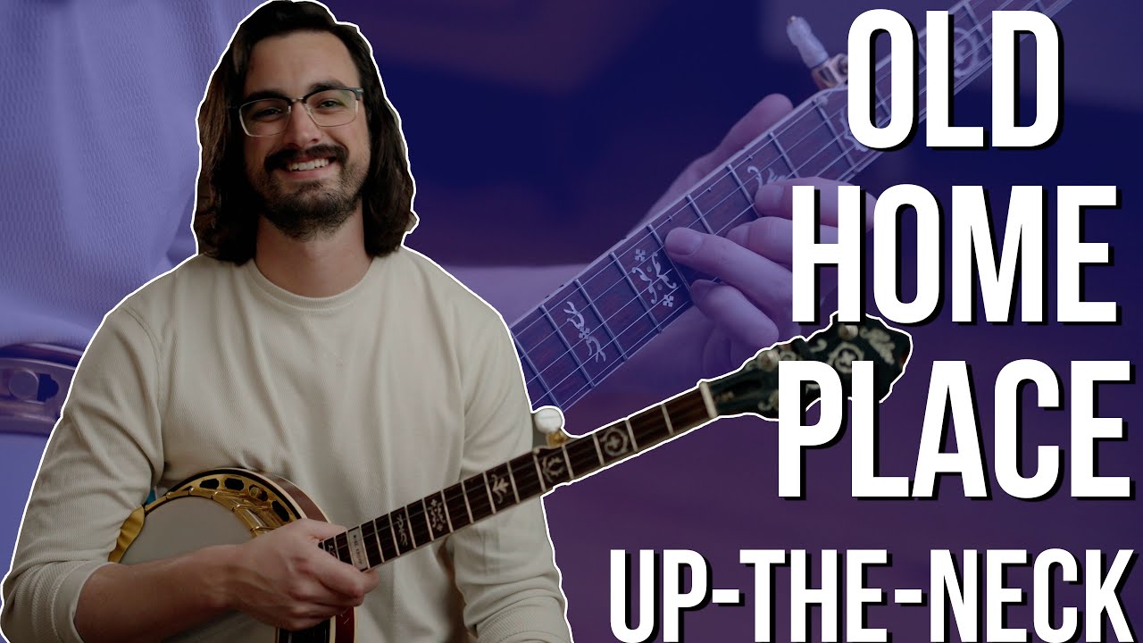 Old Home Place, Up-The-Neck! // Bluegrass Banjo